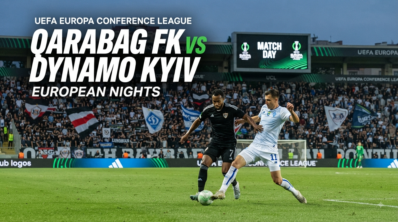 Score808 Qarabag vs Dynamo Kyiv Liga Konferensi Eropa Malam Ini Pukul 23.00 WIB – Ikuti Perkembangan Duel dan Berita Pertandingan Terbaru